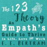 The 123 Theory  An Empaths Guide to..., E.E. Bertram
