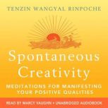 Spontaneous Creativity, Tenzin Wangyal Rinpoche