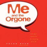 Me and the Orgone One Guy’s Search for the Meaning of it All, Orson Bean