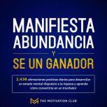 Manifiesta abundancia y se un ganador..., The Motivation Club