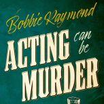 Acting Can Be Murder, Bobbie Raymond