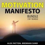 Motivation Manifesto Bundle, 2 in 1 Bundle Power of Motivation For Success and Motivation for Success, Alex Patton