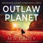Outlaw Planet, M. R. Carey