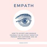 Empath How to accept and manage yourself as an highly sensitive person for happiness and an enjoyable life, Hannah White