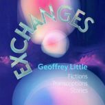 Exchanges Fictions Transcriptions St..., Geoffrey Little
