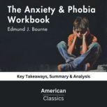 The Anxiety  Phobia Workbook by Edmu..., American Classics