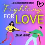 Fighting for Love, Lorana Hoopes
