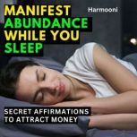 Manifest Abundance While You Sleep S..., Harmooni