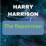 Harry Harrison The Repairman, Harry Harrison