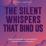 The Silent Whispers That Bind Us, Ezekiel Hartwell