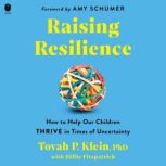 Raising Resilience, Tovah P. Klein Phd