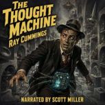 The Thought Machine, Ray Cummings