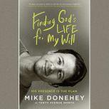 Finding God's Life for My Will His Presence Is the Plan, Mike Donehey