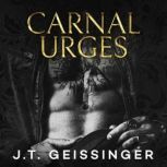 Carnal Urges, J.T. Geissinger