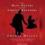 The Many Deaths of the Firefly Brothe..., Thomas Mullen