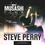 The Musashi Flex, Steve Perry