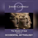 Occidental Mythology The Masks of God, Volume III, Joseph Campbell