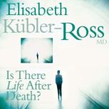 Is There Life After Death?, Elisabeth KublerRoss