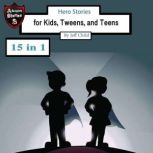 Hero Stories for Kids, Tweens, and Teens, Jeff Child