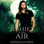 A Shift in the Earth A Werewolf Shifter Romance, Patricia D. Eddy
