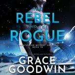 The Rebel and the Rogue, Grace Goodwin
