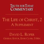 The Life of Christ, 2 A Supplement, David L. Roper