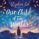 Our Child of Two Worlds, Stephen Cox