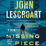 The Missing Piece A Novel, John Lescroart