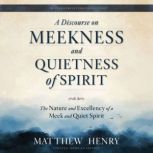 A Discourse on Meekness and Quietness..., Matthew Henry