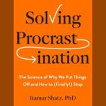 Solving Procrastination, Itamar Shatz, Ph.D.