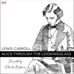 Alice Through the Looking Glass, Lewis Carroll
