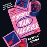 Sincerely, Your Murderer, Ravena Guron