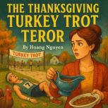 The Thanksgiving Turkey Trot Terror ..., Hoang Nguyen