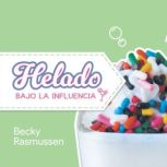 Helado Bajo La Influencia Spanish Ed..., Becky Rasmussen
