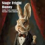 Stage Fright Bunny, Kelly Johnson