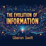 The Evolution of Information From Ca..., Oberon Swift