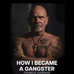 How I became a Gangster, Charlie Hammar