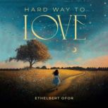 Hard way to love, ETHELBERT OFOR
