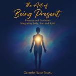 The Art of Being Present, Gerardo Nava Escoto