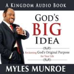 Gods Big Idea, Myles Munroe