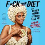 F*ck Your Diet And Other Things My Thighs Tell Me, Chloe Hilliard