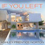 If You Left , Ashley Prentice Norton