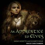 An Apprentice to Elves, Elizabeth Bear