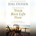 Daily Readings From Your Best Life Now 90 Devotions for Living at Your Full Potential, Joel Osteen