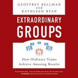 Extraordinary Groups, Geoffrey M. Bellman