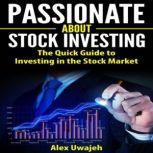 Passionate about Stock Investing The..., Alex Uwajeh
