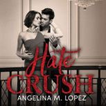 Hate Crush, Angelina M. Lopez