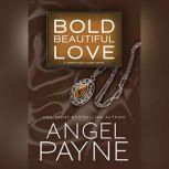 Bold Beautiful Love, Angel Payne
