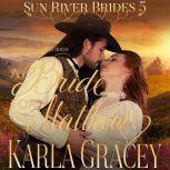Mail Order Bride - A Bride for Matthew Sweet Clean Inspirational Frontier Historical Western Romance, Karla Gracey