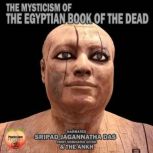 The Mysticism Of The Egyptian Book Of..., Unknown